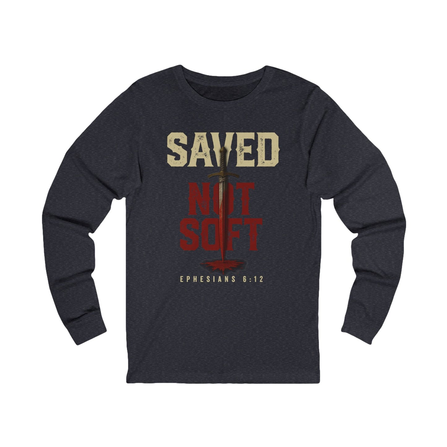 Saved Not Soft Long Sleeve Tee
