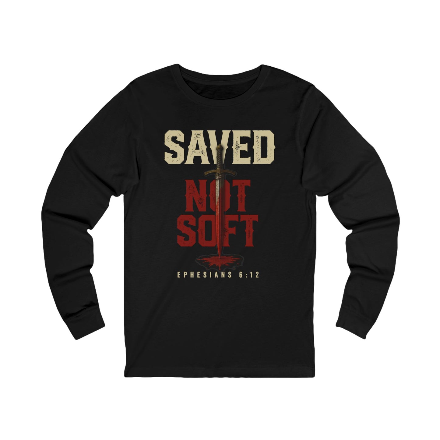 Saved Not Soft Long Sleeve Tee
