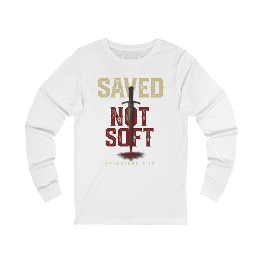 Saved Not Soft Long Sleeve Tee