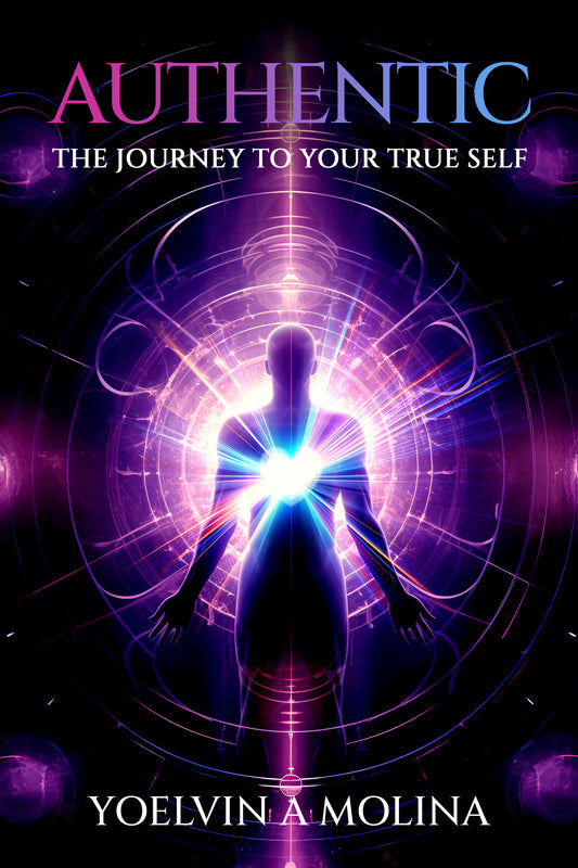 Authentic: The Journey to Your True Self