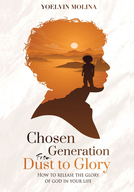 Chosen Generation from Dust to Glory