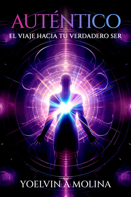 Auténtico: El Viaje Hacia Tu Verdadero Ser